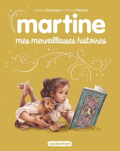 Gilbert Delahaye et Marcel Marlier - Recueil Martine  : Martine - recueil - mes merveilleuses histoires - edition sp - Edition speciale 2025.