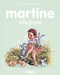 Gilbert Delahaye et Marcel Marlier - Martine Tome 1 : Martine à la ferme.
