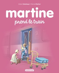 Gilbert Delahaye et Marcel Marlier - Martine Tome 28 : Martine prend le train.