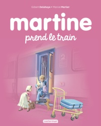 Gilbert Delahaye et Marcel Marlier - Martine Tome 28 : Martine prend le train.