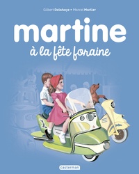 Gilbert Delahaye et Marcel Marlier - Martine Tome 6 : Martine à la fête foraine.