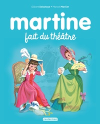 Gilbert Delahaye et Marcel Marlier - Martine Tome 7 : Martine fait du théâtre.