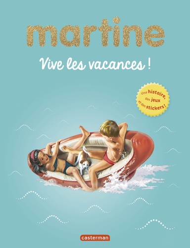 Gilbert Delahaye et Marcel Marlier - Martine  : Vive les vacances ! - Une histoire, des jeux et des stickers !.