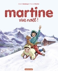 Gilbert Delahaye et Marcel Marlier - Martine  : Vive Noël !.