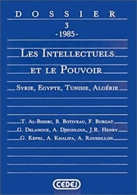 Gilbert Delanoue - Les intellectuels et le pouvoir - Syrie, Égypte, Tunisie, Algérie.