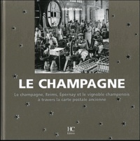 Le champagne - Le champagne, Reims, Epernay, et le vignoble champenois à travers la carte postale ancienne.pdf