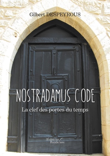 Nostradamus code. La clef des portes du temps