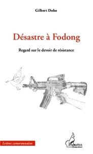 Gilbert Doho - Désastre à Fodong - Regard sur le devoir de résistance.