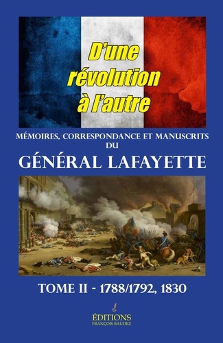 Gilbert Du Motier de La Fayette - Mémoires et Correspondance de La Fayette - Tome 2, D'une Révolution à l'autre.