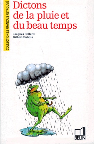 Gilbert Dubois et Jacques Cellard - Dictons de la pluie et du beau temps.