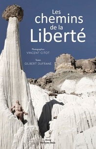 Gilbert Dufrane et Vincent Citot - Les chemins de la liberté.