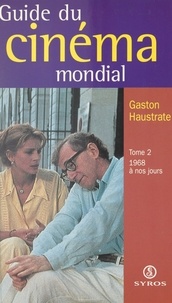 Gilbert Duhamel et Gaston Haustrate - Le guide du cinéma mondial (2) - 1968 à nos jours.