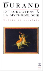 Gilbert Durand - Introduction A La Mythodologie. Mythes Et Societes.