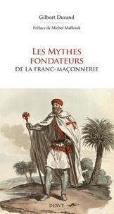 Gilbert Durand - Les Mythes Fondateurs de la Franc-Maçonnerie.