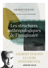 Gilbert Durand - Les structures anthropologiques de l'imaginaire - 12e éd..