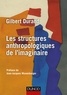 Gilbert Durand - Les structures anthropologiques de l'imaginaire - Introduction à l'archétypologie générale.