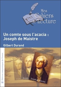 Gilbert Durand - Un Comte sous l'acacia : Joseph de Maistre.