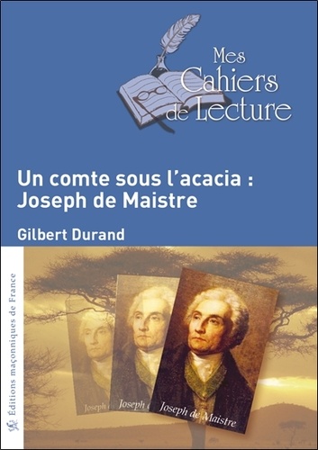 Gilbert Durand - Un Comte sous l'acacia : Joseph de Maistre.