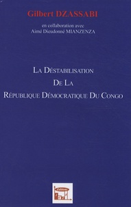 Gilbert Dzassabi - La déstabilisation de la République Démocratique du Congo.