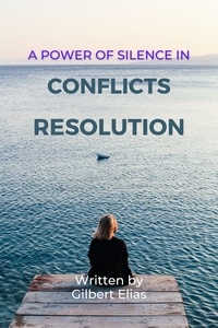  Gilbert Elias - A Power of Silence in Conflicts Resolution.