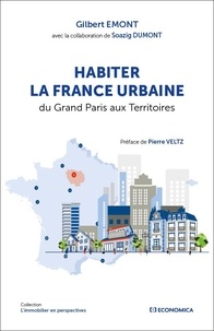 Gilbert Emont - Habiter la France urbaine, du Grand Paris aux territoires.