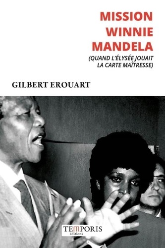 Mission Winnie Mandela. Quand l'Elysée jouait la carte maîtresse