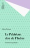 Gilbert Etienne - Le Pakistan, don de l'Indus - Economie et politique.