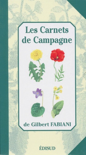 Gilbert Fabiani - Carnets De Campagne. Tome 1, Les Plantes Communes.