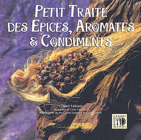 Gilbert Fabiani - Petit Traite Des Epices, Aromates & Condiments.