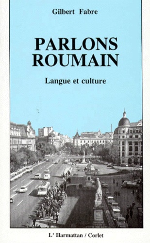 Parlons Roumain. Langue Et Culture