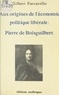 Gilbert Faccarello - Pierre De Boisguilbert : Aux Origines De L'Economie Politique Planetaire.