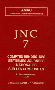 Gilbert Fantozzi et  Collectif - Comptes-rendus sur les septièmes Journées Nationales sur les Composites - JNC 7, 6-7-8 Novembre 1990, Lyon.