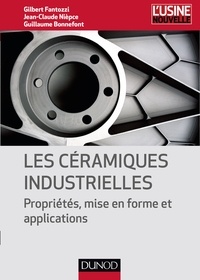 Gilbert Fantozzi et Jean-Claude Niepce - Les céramiques industrielles - Propriétés, mise en forme et applications.