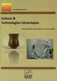 Gilbert Fantozzi et Sophie Le Gallet - Sciences & technologies céramiques.
