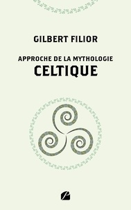 Gilbert Filior - Approche de la mythologie celtique.