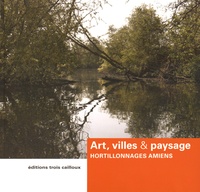 Gilbert Fillinger et Sylvain Dournel - Art, villes & paysage - Hortillonnages Amiens 2010-2012.