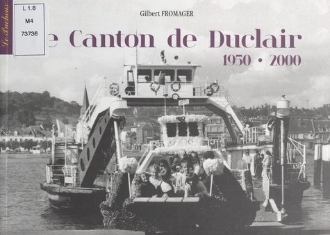 Le canton de Duclair, 1950-2000. De la photo de reportage de presse, à la carte photo ancienne (complément des tomes I et II)