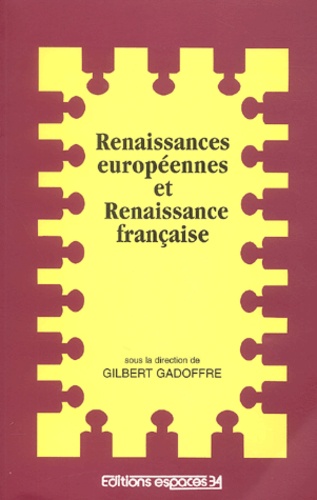 Gilbert Gadoffre - Renaissances européennes et Renaissance française.