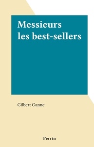 Gilbert Ganne - Messieurs les best-sellers.