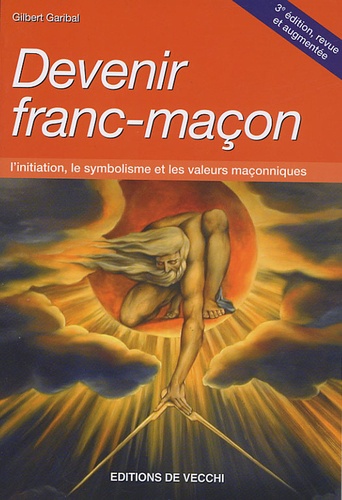 Devenir Franc-Maçon 3e édition revue et augmentée