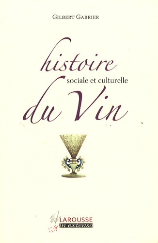 Gilbert Garrier - Histoire sociale et culturelle du Vin.