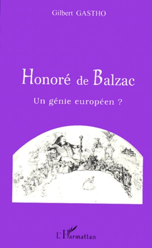 Gilbert Gastho - Honore De Balzac. Un Genie Europeen ?.