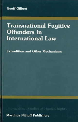 Transnational Fugitive Offenders in International Law. Extraditions and Other Mechanisms