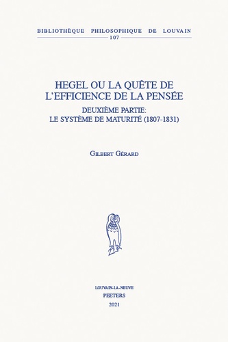 Gilbert Gérard - Hegel ou la quête de l'efficience de la pensée - Tome 2, Le système de maturité (1807-1831).