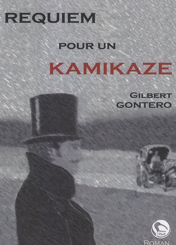 Gilbert Gontero - Requiem pour un kamikaze.