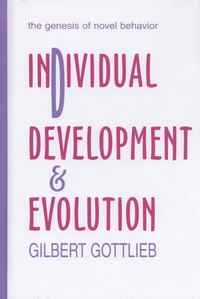 Gilbert Gottlieb - Individual Development & Evolution - The Genesis of Novel Behavior.