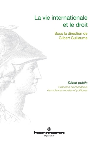 Gilbert Guillaume - La vie internationale et le droit.