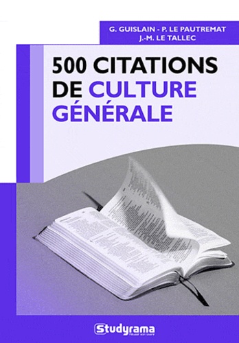 Gilbert Guislain et Pascal Le Pautremat - 500 citations de culture générale.