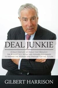 Deal Junkie: A Half-Century of Deals that Brought the Biggest U.S. Retail and Apparel Companies to Answer the Moment and Prepare for the Future