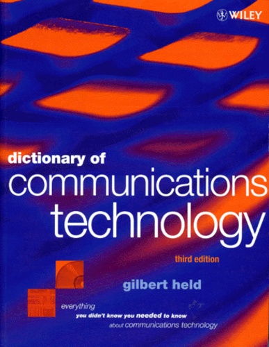 Gilbert Held - Dictionary Of Communications Technology. Terms, Definitions And Abbreviations, 3th Edition , Edition En Anglais.